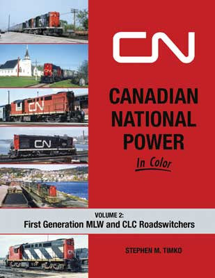 Morning Sun Books Inc's 1717 Canadian National Power in Color - Volume 2: First - Generation MLW and CLC Roadswitchers Hardcover Book with 128 Pages