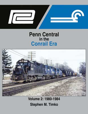 Morning Sun Books Inc - 1700 Penn Central in the Conrail Era: A Comprehensive Look at Volume 2 (1980 - 1984) - Hardcover Book with 128 Pages