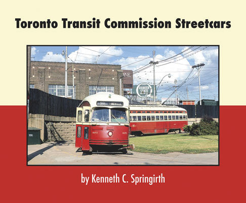 Morning Sun Books Inc 457C Softcover Book - A Comprehensive Look at Toronto Transit Commission Streetcars, 96 Pages