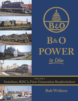 Morning Sun Books Inc's Colorful Railroading Guide - 1648 B&O Power In Color, Volume 2: Switchers, Rail Diesel Cars (RDC's), First - Generation Roadswitchers (Hardcover, 128 Pages)