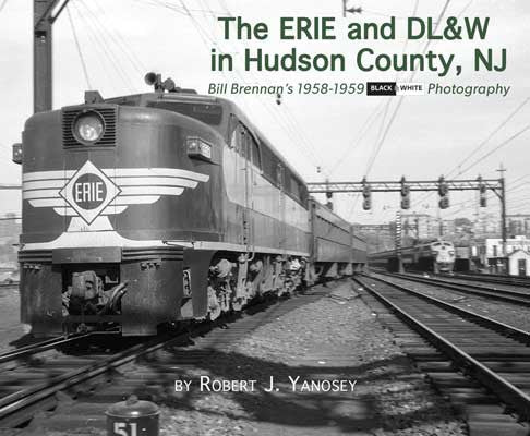 Morning Sun Books Inc 581X: 1958 - 1959 B&W Photography of Erie & DL&W in Hudson County, NJ by Bill Brennan