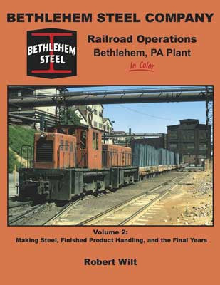 Morning Sun Books Inc: Bethlehem Steel Co. PA Plant in Color Vol 2 - Steel Making & Final Years