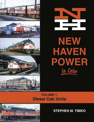 Morning Sun Books' Colorful Diesel Cab Units - New Haven Power Vol 1 (128 - Page Hardcover)