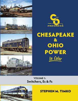 Morning Sun Books Inc's Volume 1 of 1746 Chesapeake & Ohio Power in Color: Featuring Switchers, Es, and Fs of Railroad Fleet
