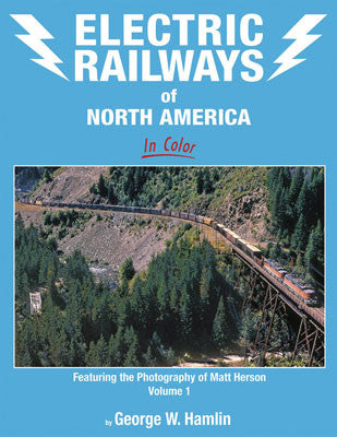 Morning Sun Books: Colorful Electric Railways of North America Vol. 1 by Matt Herson (128 - page Hardcover)