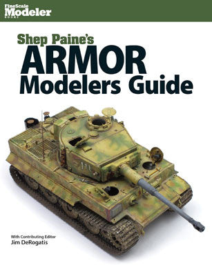 Shep Paine's Comprehensive Guide for Armor Modelers by Kalmbach Publishing Company