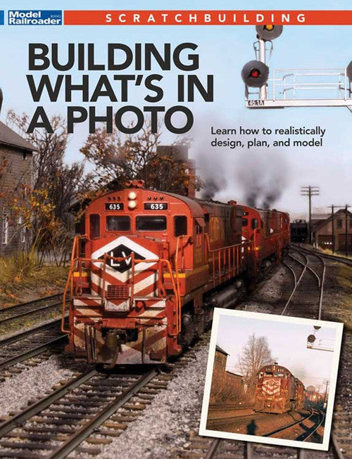 Kalmbach Publishing Company's 12833 Book - Building What's in a Photo, Softcover Edition with 144 Pages