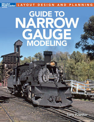 Kalmbach Publishing's 96 - Page Softcover Guide to Narrow Gauge Modeling